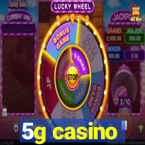 5g casino